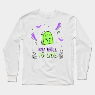 RIP My Will To Live Long Sleeve T-Shirt